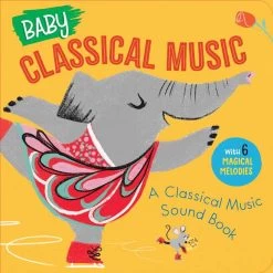 Baby Classical Music: A Classical Music Sound Book By Little Genius Books
