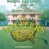 Badges, Egg Salad, And Green Jackets: The Masters A To Z