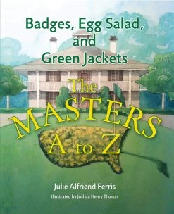 Badges, Egg Salad, And Green Jackets: The Masters A To Z