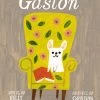 Gaston By Kelly DiPucchio